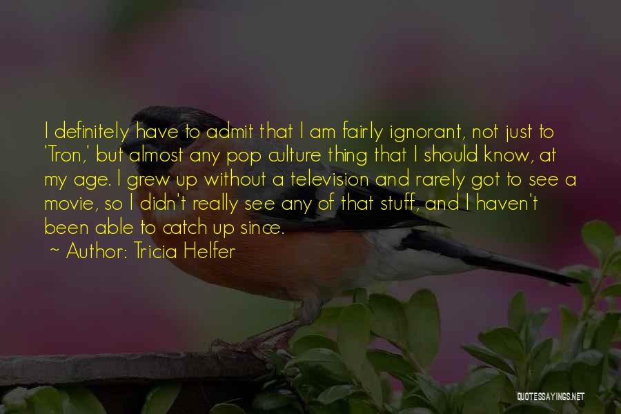 Tricia Helfer Quotes 684522