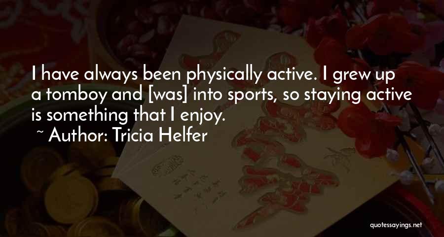 Tricia Helfer Quotes 742269