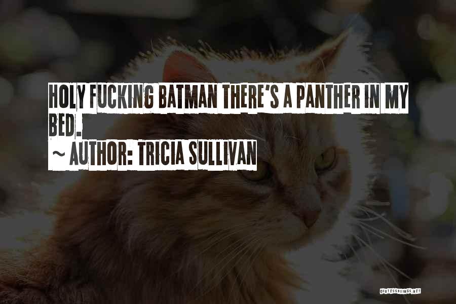 Tricia Sullivan Quotes 414703