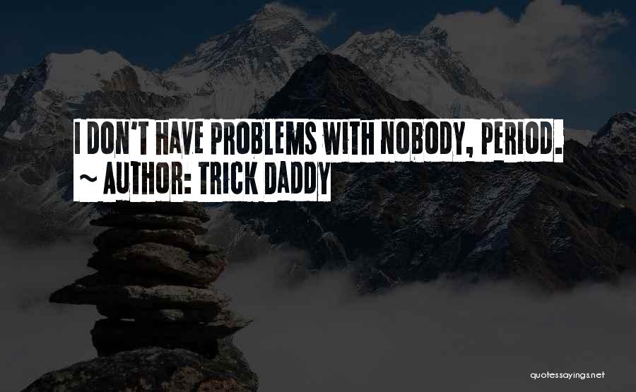 Trick Daddy Quotes 1110182