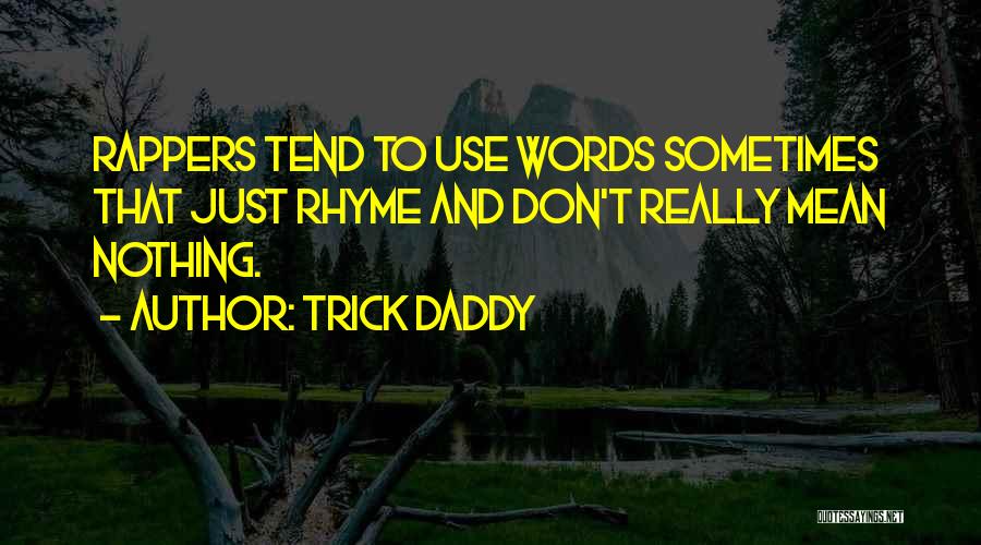 Trick Daddy Quotes 1264917