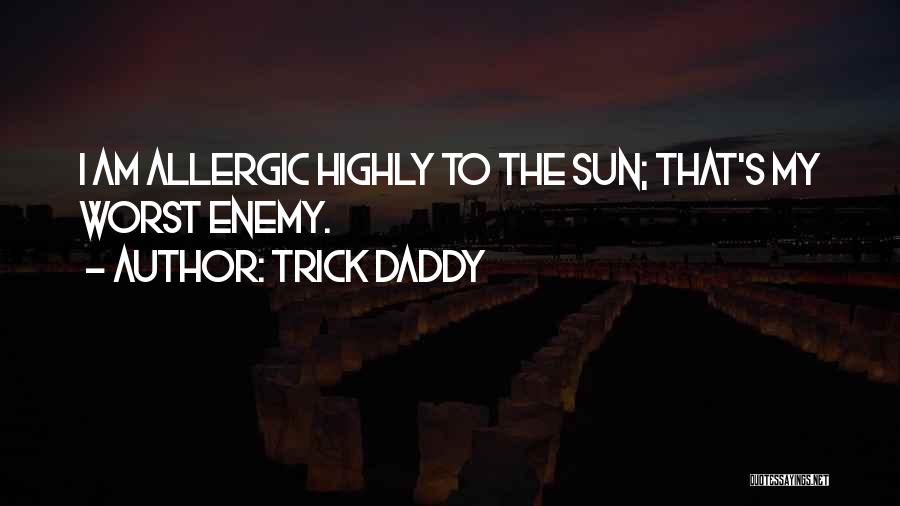 Trick Daddy Quotes 2067068