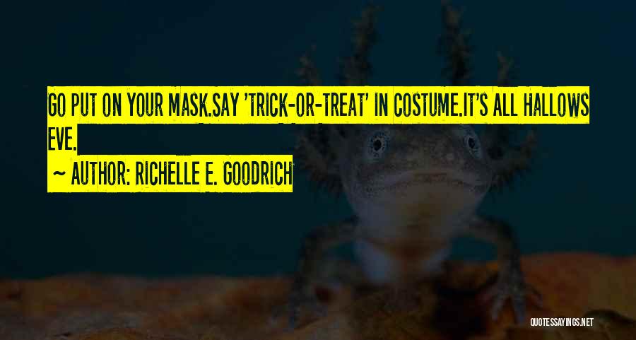 Trick Or Treat Quotes By Richelle E. Goodrich