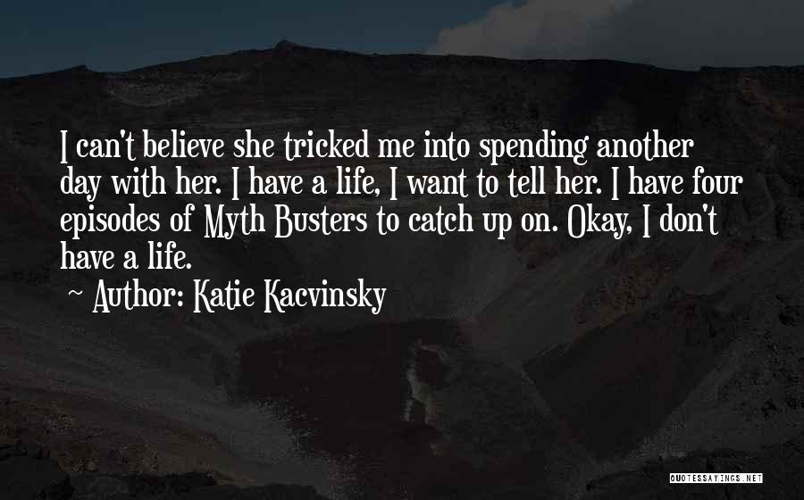 Tricked Me Quotes By Katie Kacvinsky