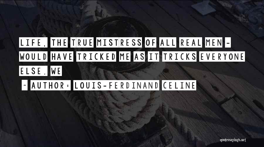 Tricked Me Quotes By Louis-Ferdinand Celine