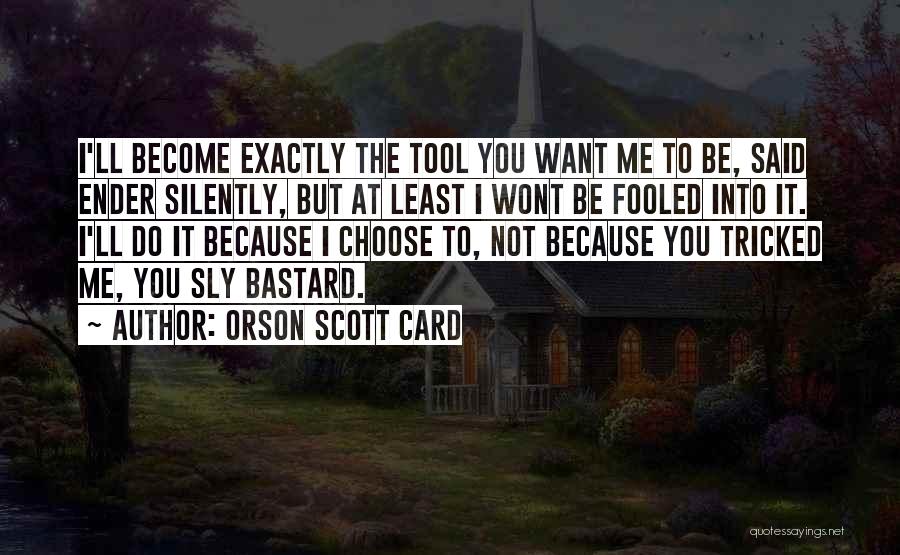 Tricked Me Quotes By Orson Scott Card