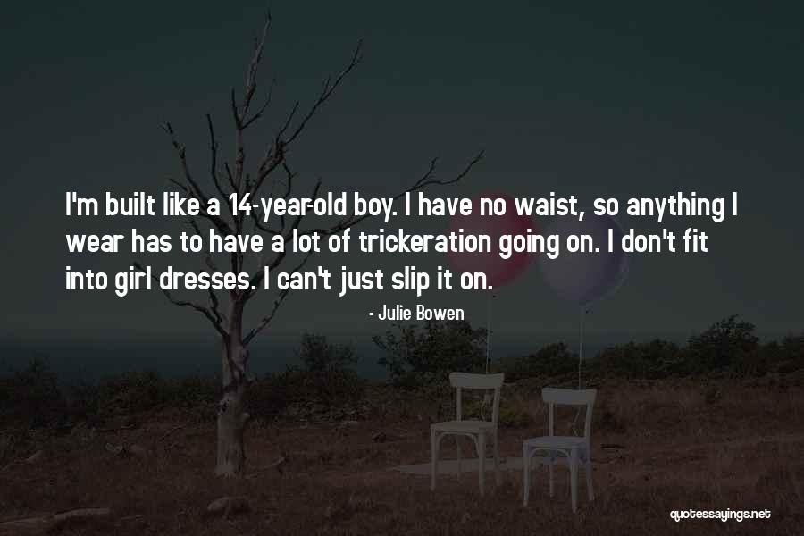 Trickeration Quotes By Julie Bowen Trickeration Quotes By Julie Bowen