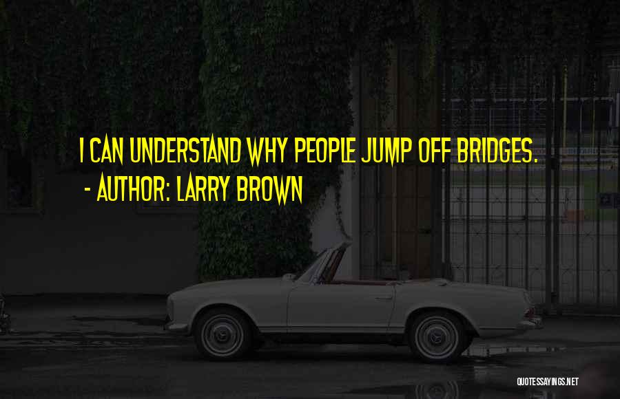 Trickier Synonym Quotes By Larry Brown