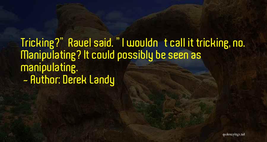 Tricking Quotes By Derek Landy