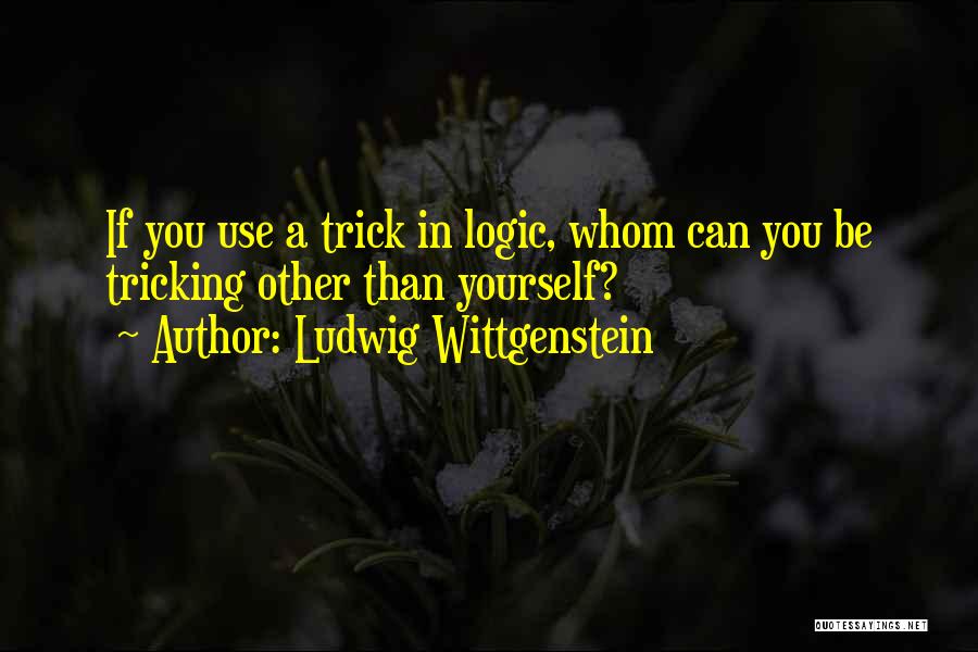 Tricking Quotes By Ludwig Wittgenstein