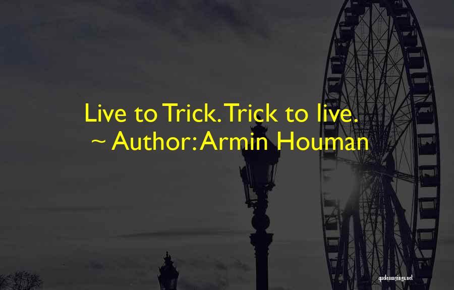 Tricking Someone Quotes By Armin Houman