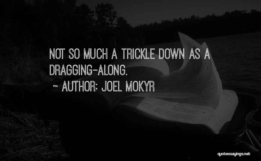 Trickle Down Quotes By Joel Mokyr