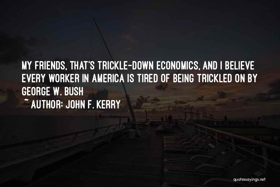 Trickle Down Quotes By John F. Kerry