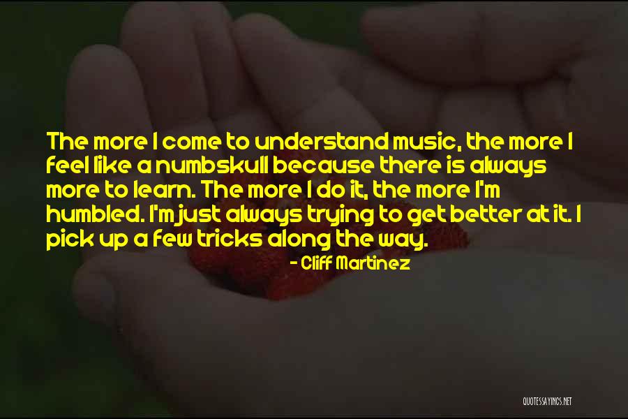 Tricks Quotes By Cliff Martinez Tricks Quotes By Cliff Martinez