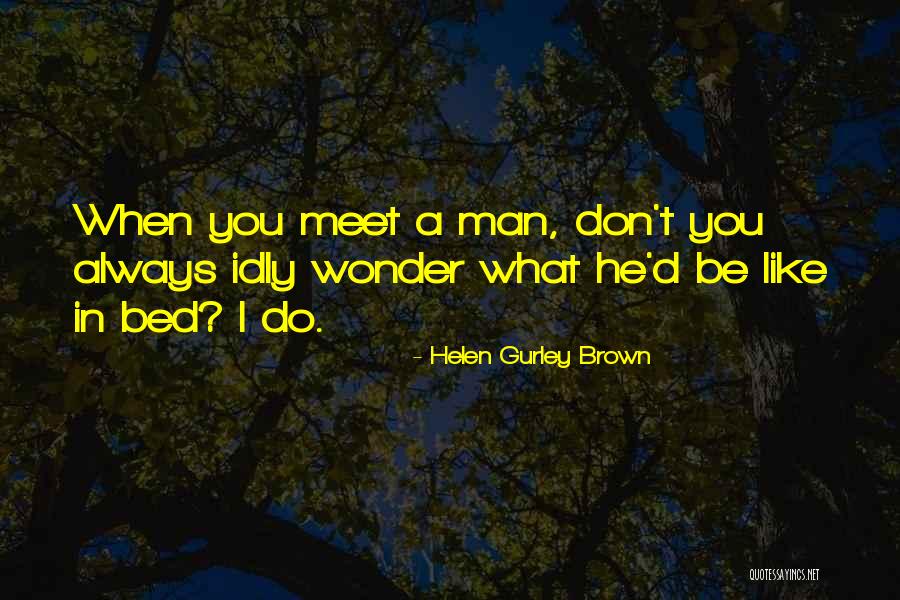 Trickster Love Quotes By Helen Gurley Brown Trickster Love Quotes By Helen Gurley Brown