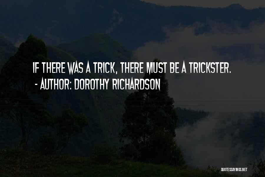 Trickster Quotes By Dorothy Richardson