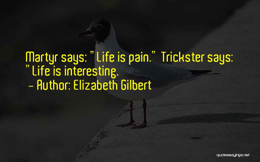 Trickster Quotes By Elizabeth Gilbert