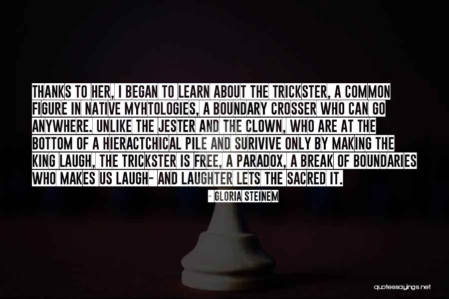 Trickster Quotes By Gloria Steinem Trickster Quotes By Gloria Steinem