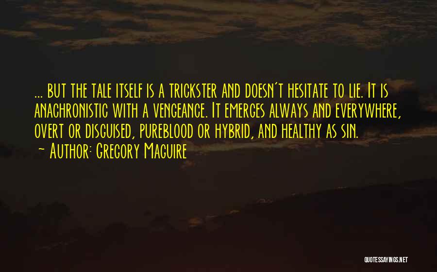 Trickster Quotes By Gregory Maguire