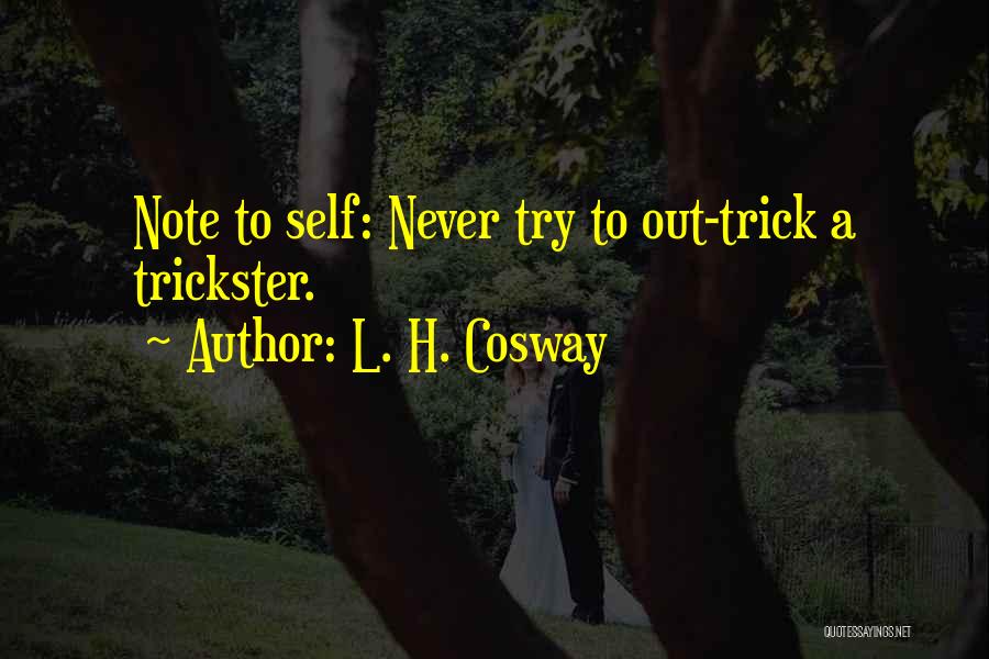 Trickster Quotes By L. H. Cosway