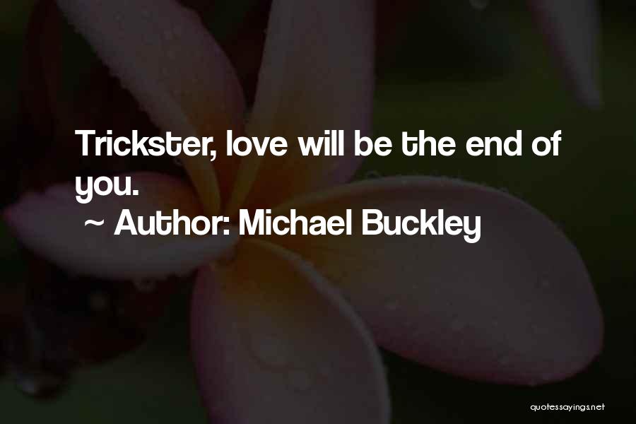 Trickster Quotes By Michael Buckley
