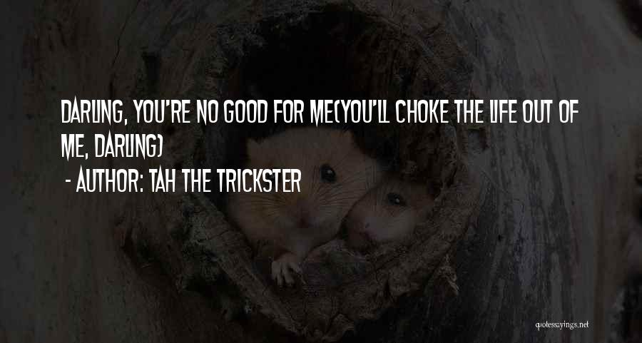 Trickster Quotes By Tah The Trickster