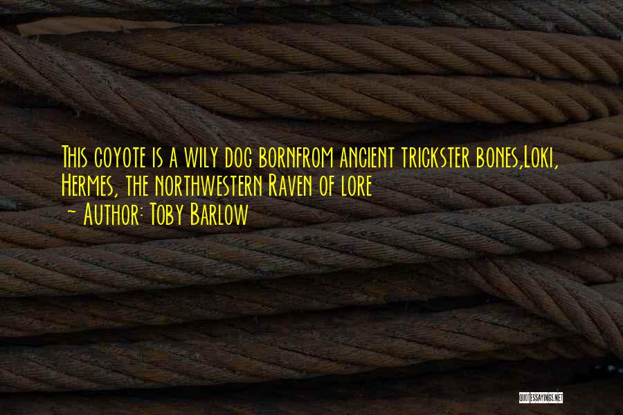 Trickster Quotes By Toby Barlow