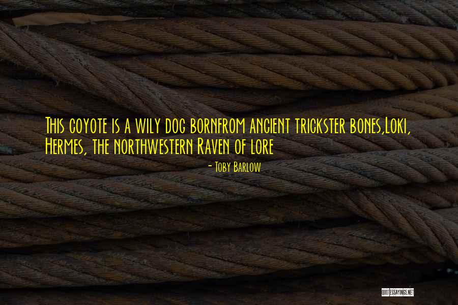 Trickster Quotes By Toby Barlow Trickster Quotes By Toby Barlow