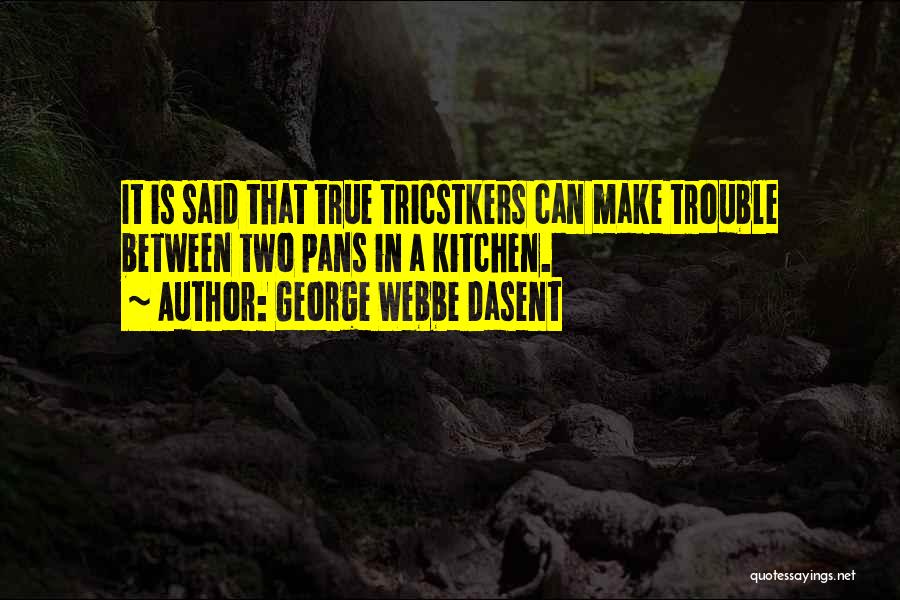 Tricksters Quotes By George Webbe Dasent