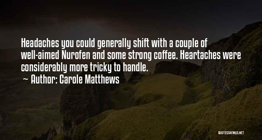 Tricky Love Quotes By Carole Matthews