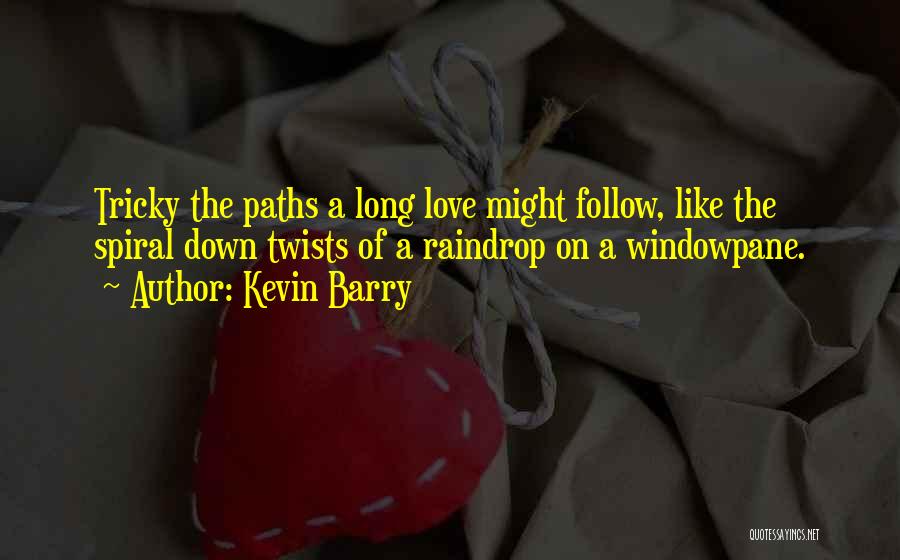 Tricky Love Quotes By Kevin Barry