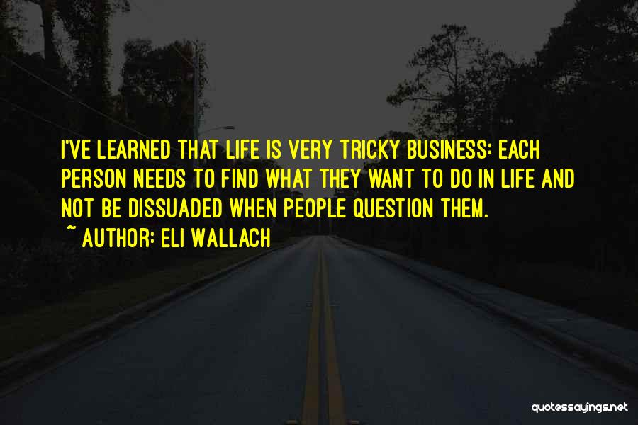 Tricky Question Quotes By Eli Wallach