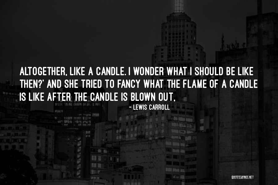 Tried Candle Quotes By Lewis Carroll Tried Candle Quotes By Lewis Carroll