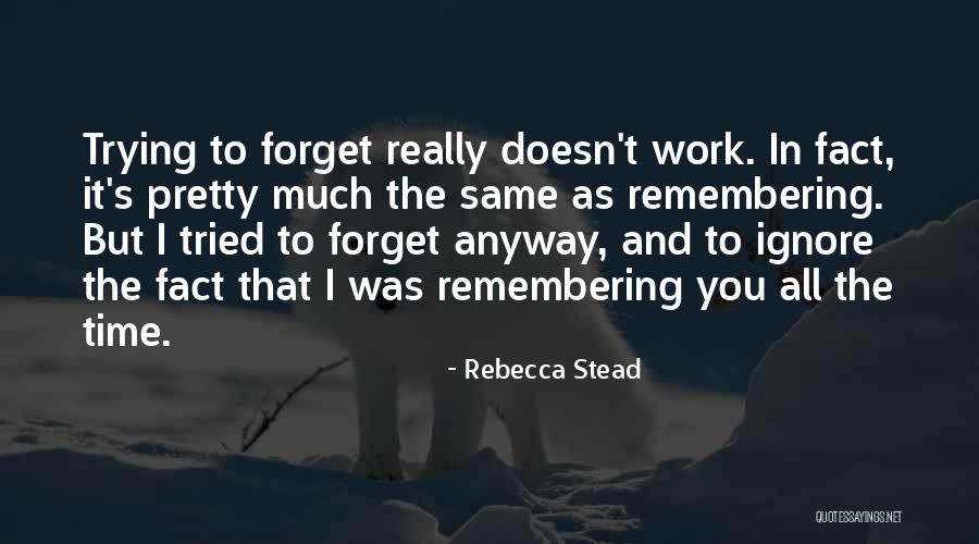 Tried To Forget You Quotes By Rebecca Stead Tried To Forget You Quotes By Rebecca Stead