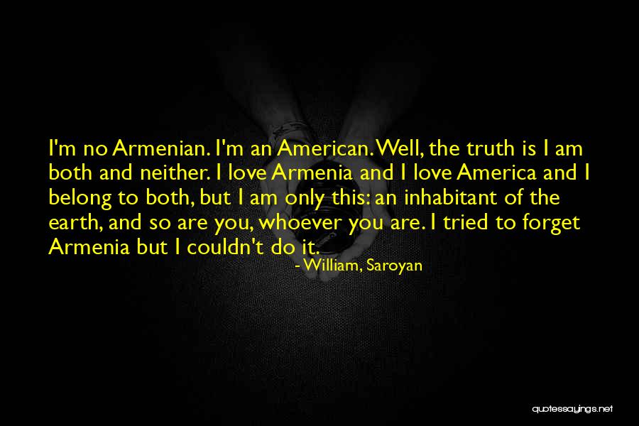 Tried To Forget You Quotes By William, Saroyan Tried To Forget You Quotes By William, Saroyan