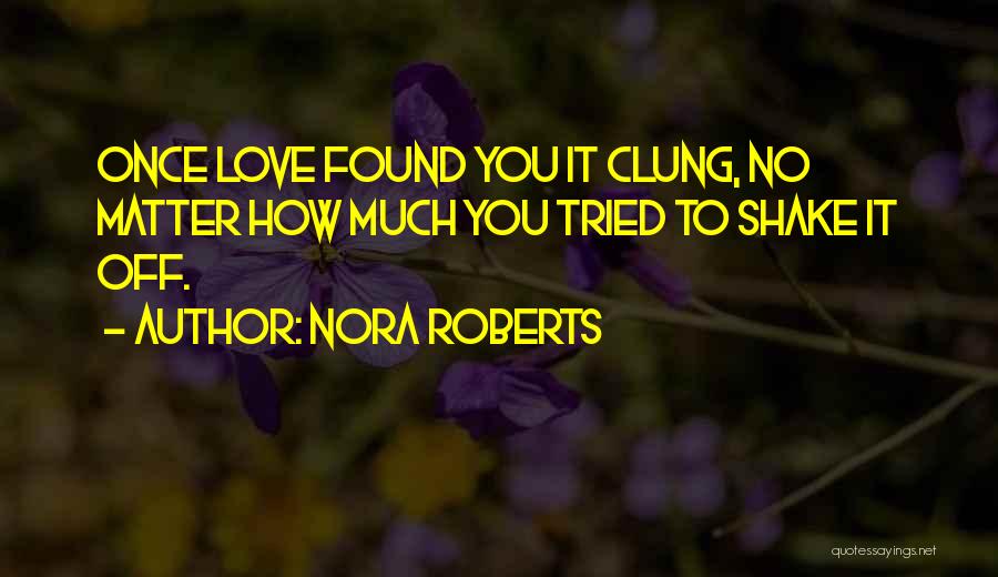 Tried To Love You Quotes By Nora Roberts