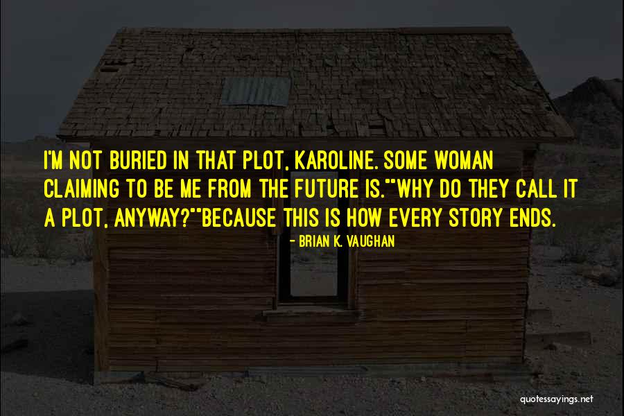 Triesch Quotes By Brian K. Vaughan Triesch Quotes By Brian K. Vaughan
