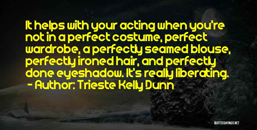 Trieste Quotes By Trieste Kelly Dunn