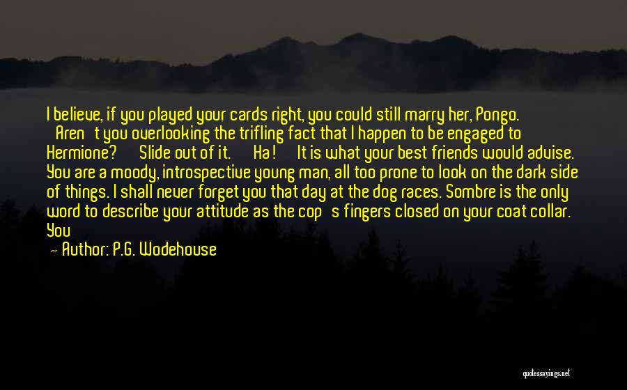 Trifling Friends Quotes By P.G. Wodehouse