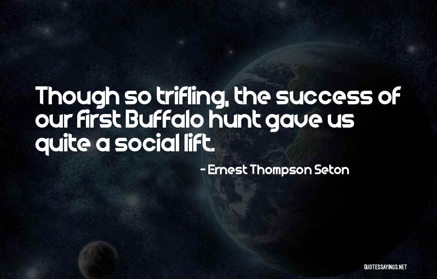 Trifling Quotes By Ernest Thompson Seton