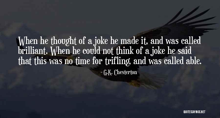 Trifling Quotes By G.K. Chesterton Trifling Quotes By G.K. Chesterton