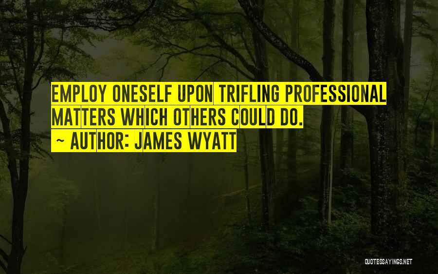 Trifling Quotes By James Wyatt