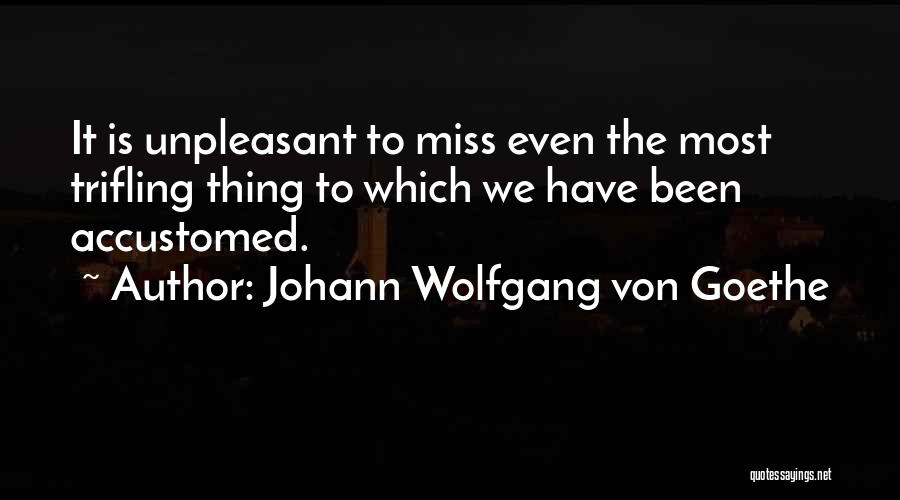 Trifling Quotes By Johann Wolfgang Von Goethe