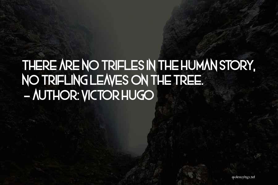 Trifling Quotes By Victor Hugo