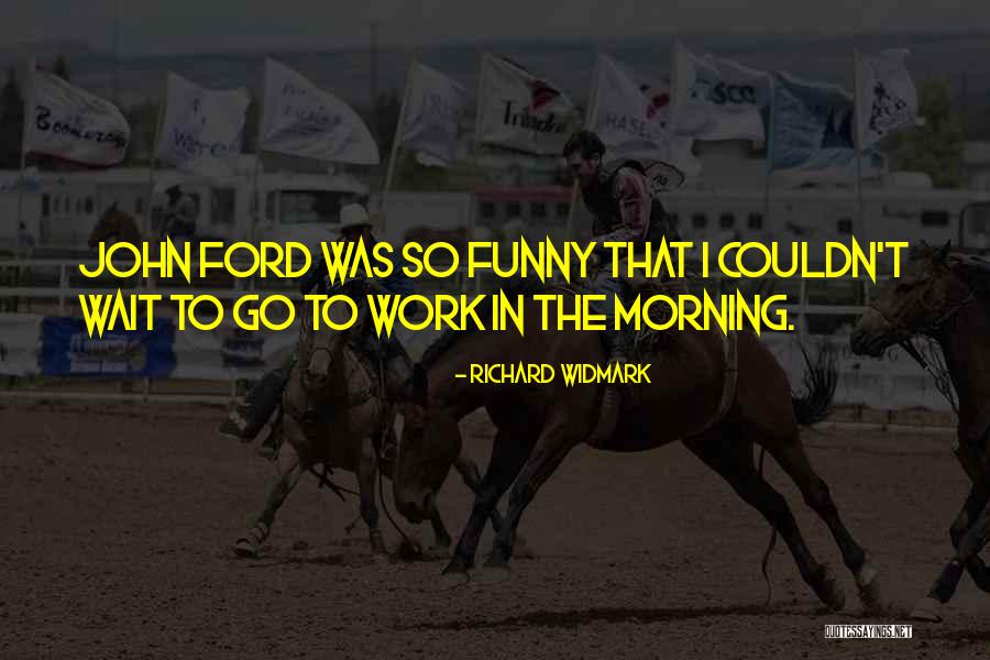 Trifone Graduate Quotes By Richard Widmark Trifone Graduate Quotes By Richard Widmark