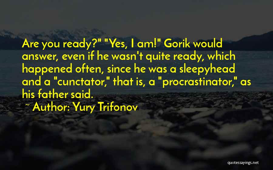 Trifonov Quotes By Yury Trifonov