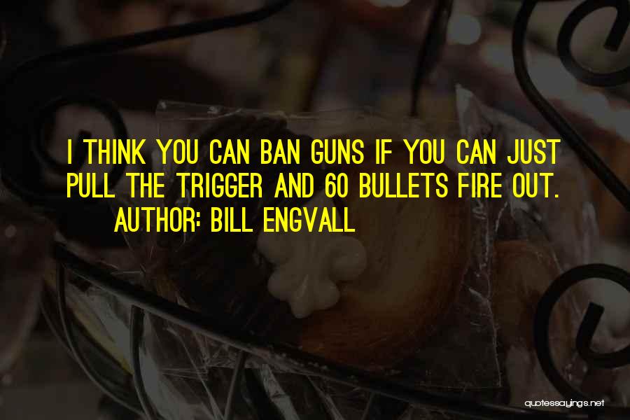 Trigger Bill Quotes By Bill Engvall