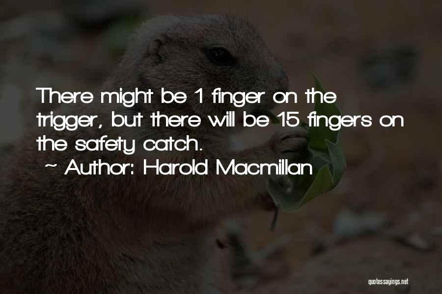 Trigger Finger Quotes By Harold Macmillan