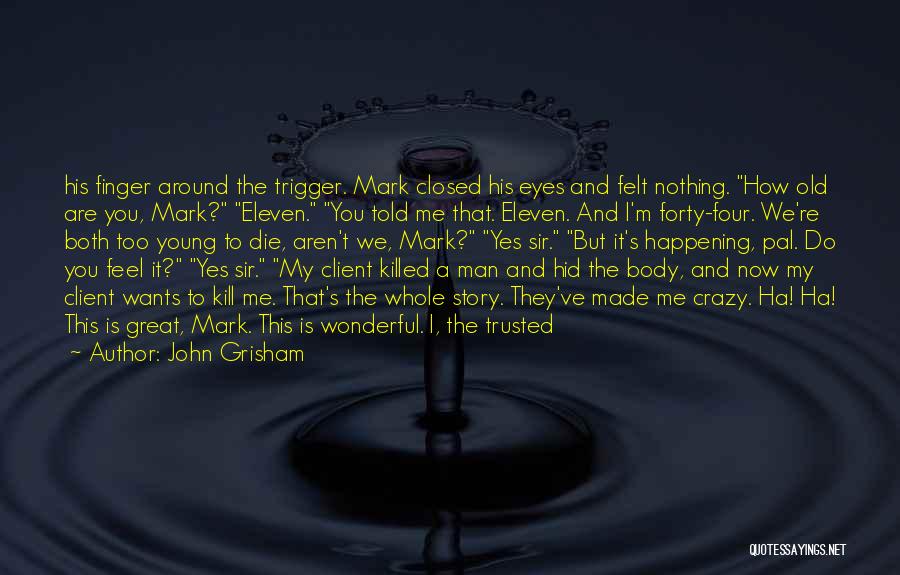 Trigger Finger Quotes By John Grisham