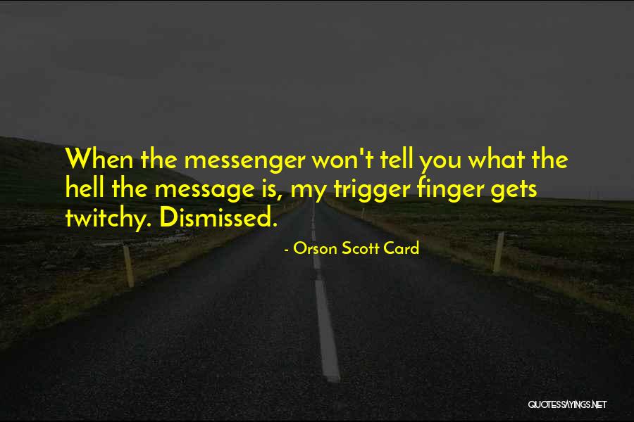 Trigger Finger Quotes By Orson Scott Card